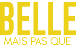 Belle Mais Pas Que
